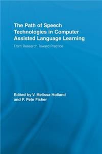 The Path of Speech Technologies in Computer Assisted Language Learning: From Research Toward Practice