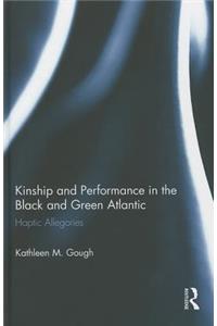 Kinship and Performance in the Black and Green Atlantic