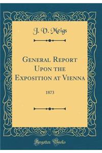 General Report Upon the Exposition at Vienna