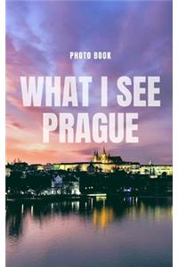 What I see Prague