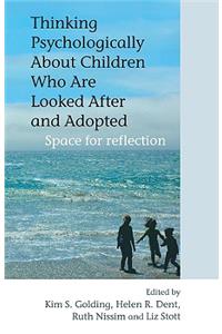 Thinking Psychologically about Children Who Are Looked After and Adopted