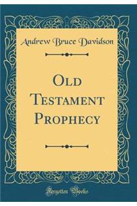 Old Testament Prophecy (Classic Reprint)