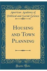 Housing and Town Planning (Classic Reprint)