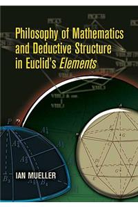 Philosophy of Mathematics and Deductive Structure in Euclid's Elements