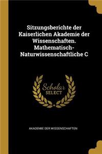 Sitzungsberichte Der Kaiserlichen Akademie Der Wissenschaften. Mathematisch-Naturwissenschaftliche C