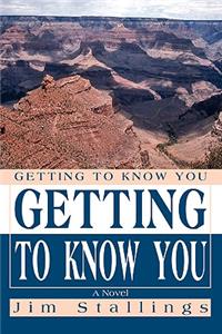 Getting To Know You