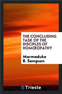 The Concluding Task of the Disciples of Homï¿½opathy