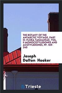 The Botany of the Antarctic Voyage, Part III: Flora Tasmaniae, Vol. II Monocotyledones and Acotyledones, pp. 159-240