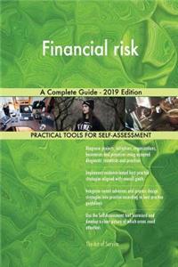 Financial risk A Complete Guide - 2019 Edition