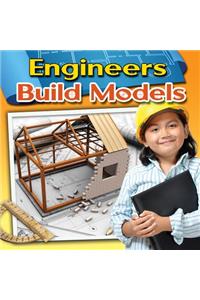 Engineers Build Models