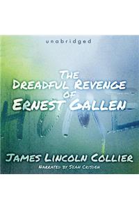 Dreadful Revenge of Ernest Gallen Lib/E