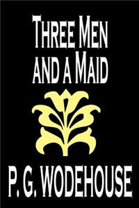 Three Men and a Maid by P. G. Wodehouse, Fiction, Literary