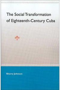 Social Transformation of Eighteenth-Century Cuba