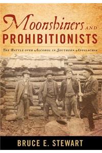 Moonshiners and Prohibitionists