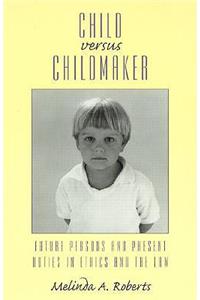 Child Versus Childmaker