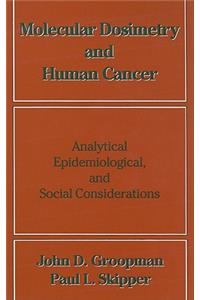 Molecular Dosimetry and Human Cancer: Analytical, Epidemiological, and Social Considerations