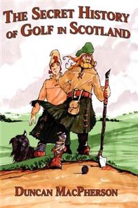 The Secret History of Golf in Scotland