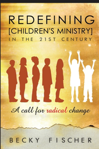 Redefining Children's Ministry in the 21st Century