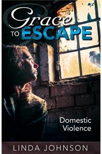 Grace to Escape Domestic Violence