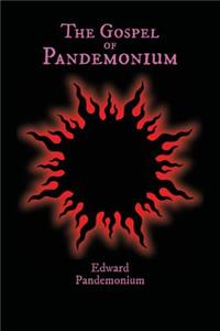 The Gospel of Pandemonium