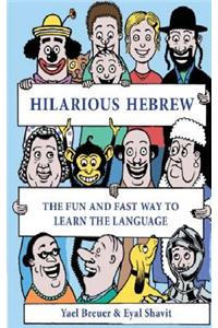 Hilarious Hebrew: The Fun and Fast Way to Learn the Language