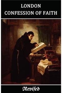 The London Confession of Faith Revised