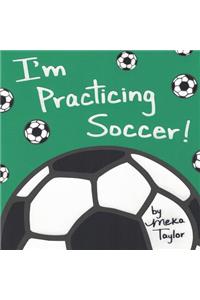 I'm Practicing Soccer