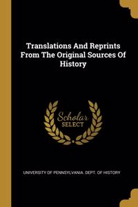 Translations And Reprints From The Original Sources Of History