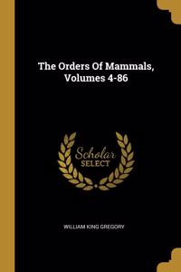 The Orders Of Mammals, Volumes 4-86
