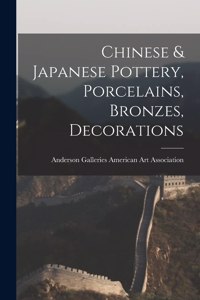 Chinese & Japanese Pottery, Porcelains, Bronzes, Decorations