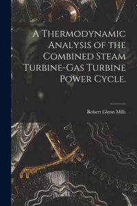 Thermodynamic Analysis of the Combined Steam Turbine-gas Turbine Power Cycle.