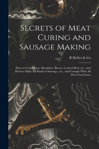 Secrets of Meat Curing and Sausage Making