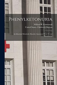 Phenylketonuria; an Inherited Metabolic Disorder Associated With Mental Retardation