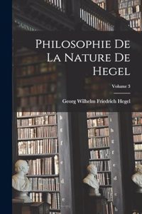 Philosophie De La Nature De Hegel; Volume 3