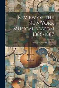 Review of the New York Musical Season 1886-1887