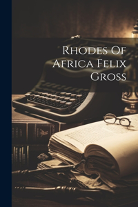 Rhodes Of Africa Felix Gross