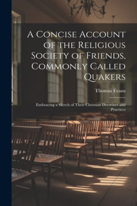 Concise Account of the Religious Society of Friends, Commonly Called Quakers