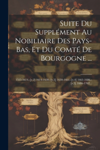 Suite Du Supplément Au Nobiliaire Des Pays-bas, Et Du Comté De Bourgogne ...