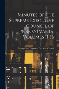 Minutes of the Supreme Executive Council of Pennsylvania, Volumes 11-16