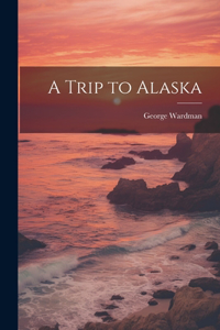 Trip to Alaska