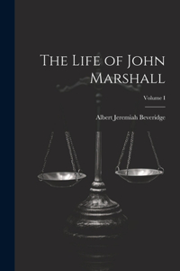 Life of John Marshall; Volume I