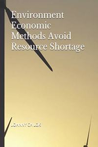 Environment Economic Methods Avoid Resource Shortage