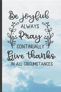 Be Joyful Always Pray Continually Give Thanks
