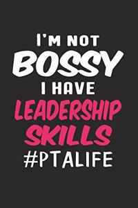 I'm Not Bossy I Have Leadership Skills #PTAlife