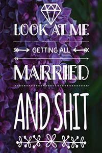 Look At Me Getting All Married and Shit