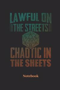 Lawful On The Streets Chaotic In The Sheets Notebook