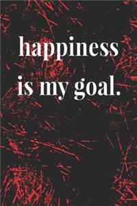 Happiness Is My Goal