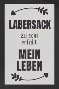 Labersack zu sein