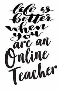 Life is Better When You Are An Online Teacher