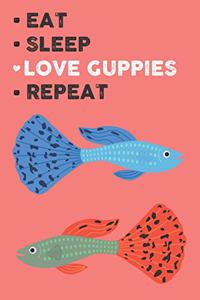 Eat Sleep Love Guppies Repeat